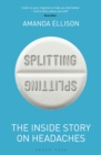 Image for Splitting: The Inside Story on Headaches - Why We Get Them, What They Tell Us, and What We Can Do