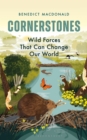 Image for Cornerstones  : wild forces that can change our world