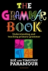 Image for The Grammar Book: Understanding and Teaching Primary Grammar