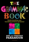 Image for The grammar book  : understanding and teaching primary grammar