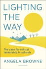 Image for Lighting the way: the case for ethical leadership in schools