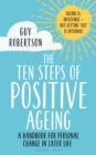 Image for The ten steps of positive ageing: a handbook for personal change in later life