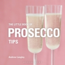 Image for The Little Book of Prosecco Tips