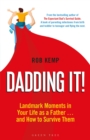 Image for Dadding it!: landmark moments in your life as a father ... and how to survive them