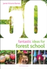 Image for 50 Fantastic Ideas for Forest School