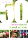 Image for 50 fantastic ideas for forest school