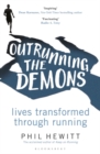 Image for Outrunning the demons  : lives transformed through running