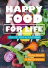Image for Happy food for life  : health, food &amp; happiness