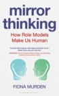 Image for Mirror thinking  : how role models make us human