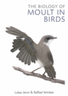 Image for The Biology of Moult in Birds
