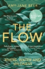 Image for The flow  : rivers, water and wildness