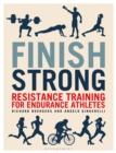 Image for Finish strong  : resistance training for endurance athletes