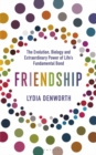 Image for Friendship  : the evolution, biology and extraordinary power of life&#39;s fundamental bond