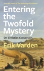 Image for Entering the Twofold Mystery: On Christian Conversion