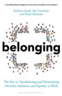 Image for Belonging: The Key to Transforming and Maintaining Diversity, Inclusion and Equality at Work