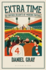 Image for Extra time: 50 further delights of modern football