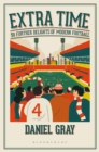 Image for Extra time  : 50 further delights of modern football