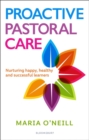 Image for Proactive pastoral care: nurturing happy, healthy and successful learners