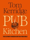 Image for Pub Kitchen: The Ultimate Modern British Food Bible