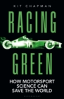 Image for Racing green  : how motorsport science can save the world