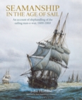 Image for Seamanship in the Age of Sail : An Account of Shiphandling of the Sailing Man-O-War, 1600-1860