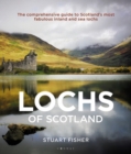 Image for The Lochs of Scotland: The Comprehensive Guide to Scotland&#39;s Most Fabulous Inland and Sea Lochs