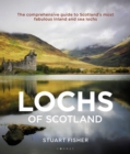 Image for The lochs of Scotland  : the comprehensive guide to Scotland&#39;s most fabulous inland and sea lochs