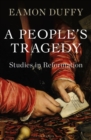 Image for A People&#39;s Tragedy: Studies in Reformation