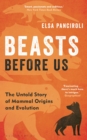 Image for Beasts before us  : the untold story of mammal origins and evolution
