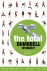 Image for The total dumbbell workout  : trade secrets of a personal trainer