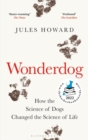 Image for Wonderdog  : how the science of dogs changed the science of life