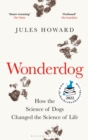 Image for Wonderdog: How the Science of Dogs Changed the Science of Life
