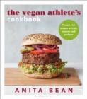 Image for The vegan athlete&#39;s cookbook  : protein-rich recipes to train, recover and perform