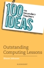 Image for 100 Ideas for Secondary Teachers: Outstanding Computing Lessons