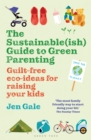 Image for The Sustainable(ish) Guide to Green Parenting