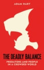 Image for The deadly balance  : predators and people in a crowded world