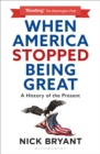 Image for When America Stopped Being Great: A History of the Present