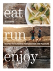Image for Eat run enjoy  : energising recipes for running performance and pleasure