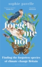 Image for Forget me not: finding the forgotten species of climate-change Britain