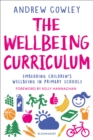 Image for The wellbeing curriculum  : embedding children&#39;s wellbeing in primary schools