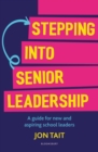 Image for Stepping Into Senior Leadership: A Guide for New and Aspiring School Leaders