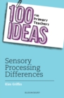 Image for 100 Ideas for Primary Teachers: Sensory Processing Differences