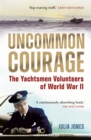 Image for Uncommon courage: the yachtsmen volunteers of World War II
