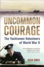 Image for Uncommon courage  : the yachtsmen volunteers of World War II