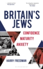 Image for Britain&#39;s Jews: Confidence, Maturity, Anxiety