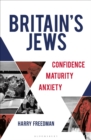 Image for Britain&#39;s Jews  : confidence, maturity, anxiety