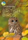 Image for The everyday guide to British birds  : identify our common species and learn more about their lives