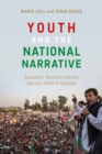 Image for Youth and the national narrative  : education, terrorism and the security state in Pakistan