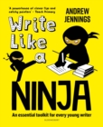 Image for Write Like a Ninja: An essential toolkit for every young writer