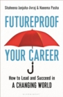 Image for Futureproof your career  : how to lead and succeed in a changing world